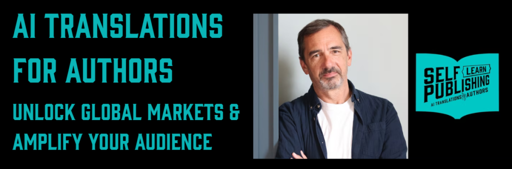 James Blatch – AI Translations for Authors: The Ultimate Guide to Expanding Your Global Reach